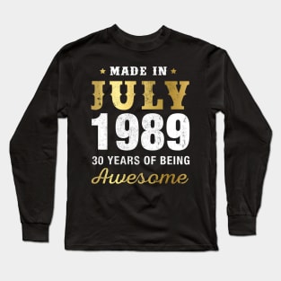 Made in July 1989 30 Years Of Being Awesome Long Sleeve T-Shirt